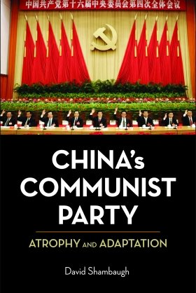China's Communist Party: Atrophy and Adaptation by David Shambaugh