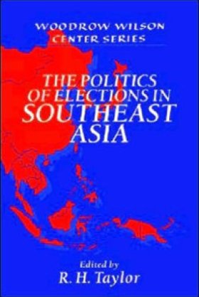 The Politics of Elections in Southeast Asia, edited by R. H. Taylor