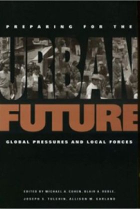 Preparing for the Urban Future: Global Pressures and Local Forces