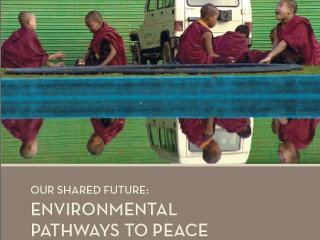 Our Shared Future: Environmental Pathways to Peace