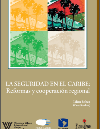 La Seguridad en el Caribe: Reformas y Cooperación Regional (No. 22)
