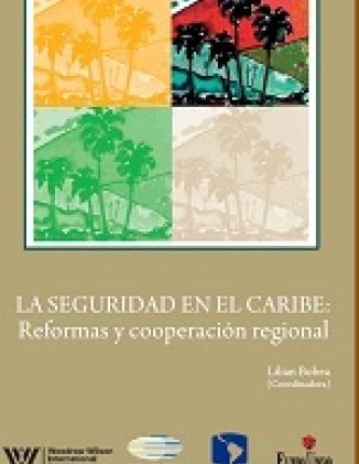 La Seguridad en el Caribe: Reformas y Cooperaci&#243;n Regional