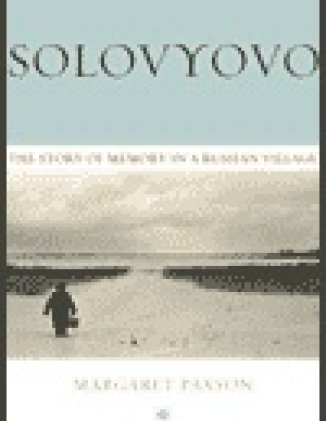 Solovyovo: The Story of Memory in a Russian Village