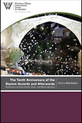 The Tenth Anniversary of the Dayton Accords and Afterwards: Reflections on Post-Conflict State- and Nation-Building