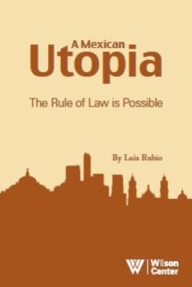 A Mexican Utopia: The Rule of Law is Possible