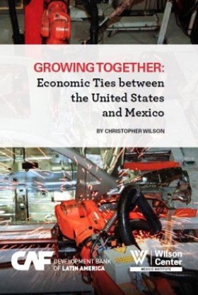 Final Report | Growing Together: Economic Ties between the United States and Mexico