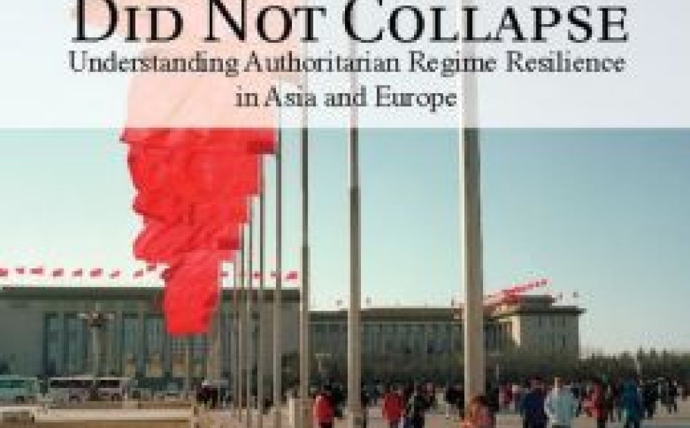 Why Communism Did Not Collapse: Understanding Authoritarian Regime Resilience in Asia and Europe