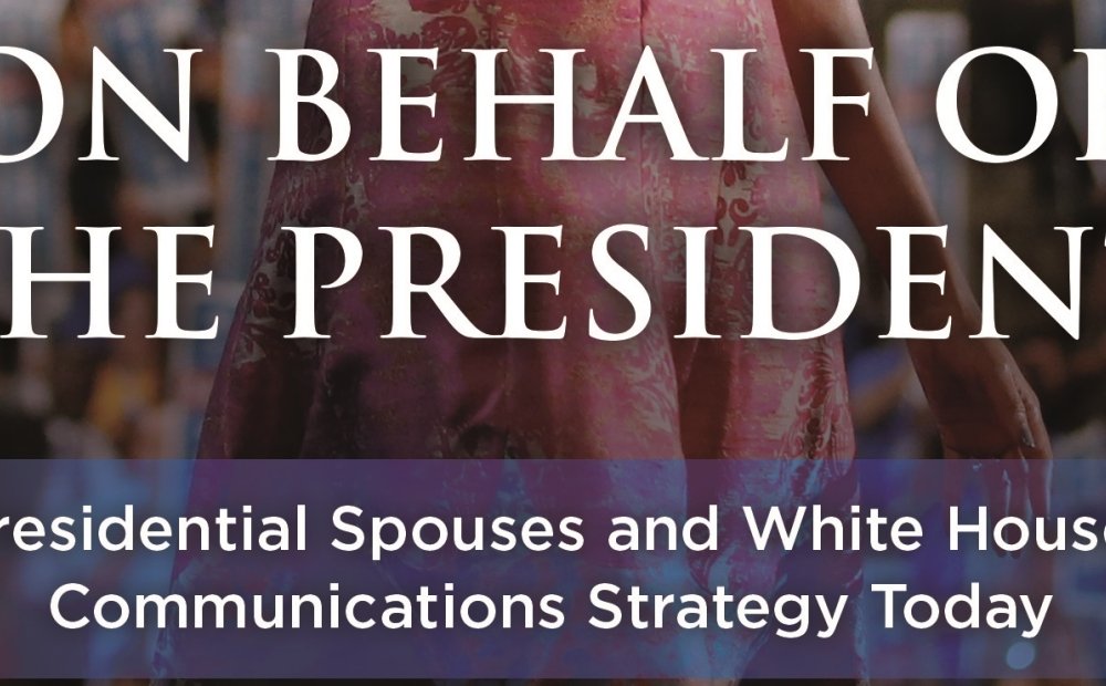 On Behalf of the President: Presidential Spouses and White House Communications