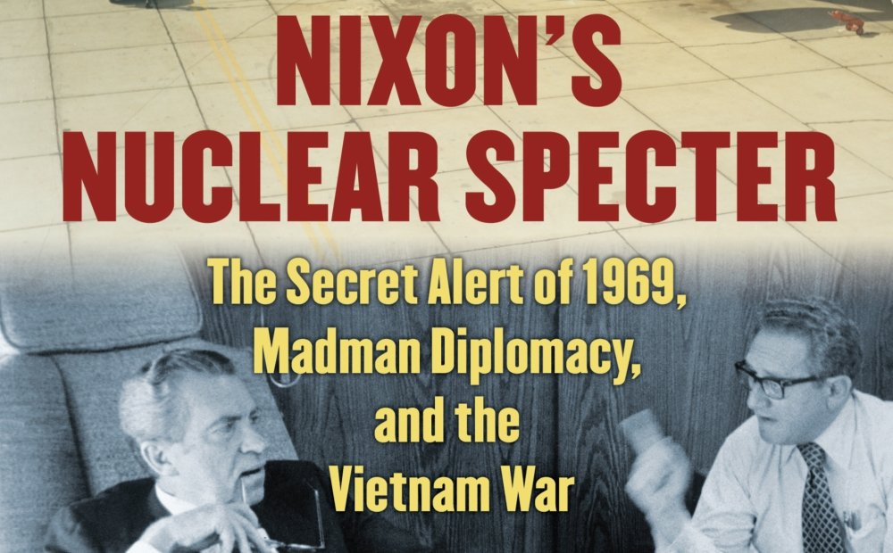 Nixon's Nuclear Specter - The Secret Alert of 1969, Madman Diplomacy, and the Vietnam War