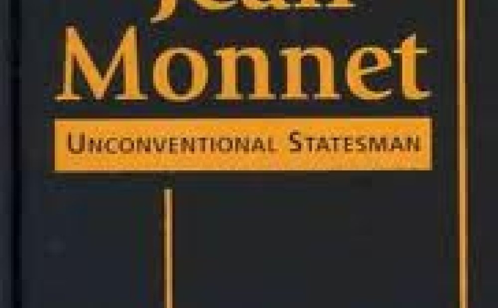 Jean Monnet: Unconventional Statesman