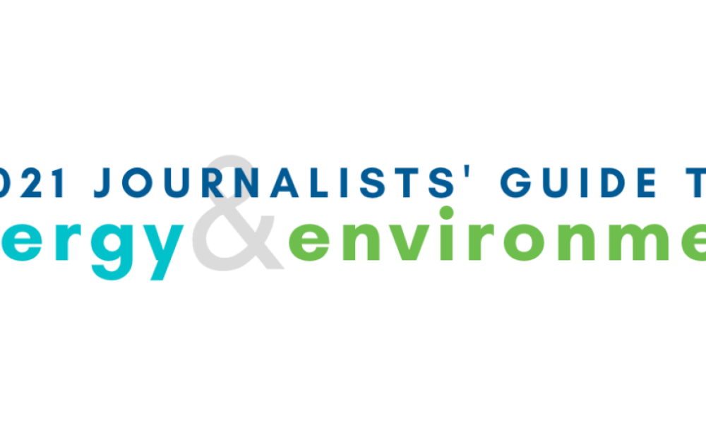 2021 Journalists' Guide to Energy & Environment