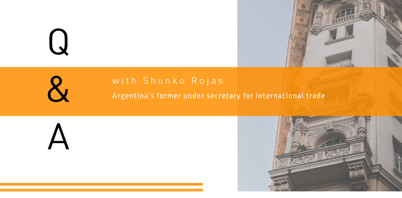 Q&A with Shunko Rojas, Argentina’s former under secretary for international trade