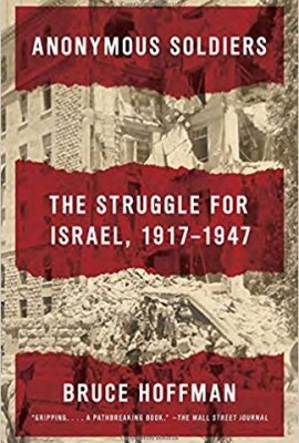 Anonymous Soldiers: The Struggle For Israel, 1917-1947