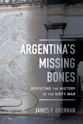 Argentina's Missing Bones: Revisiting the History of the Dirty War