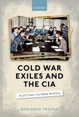 Cold War Exiles and the CIA: Plotting to Free Russia