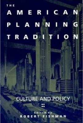 The American Planning Tradition: Culture and Policy, edited by Robert Fishman