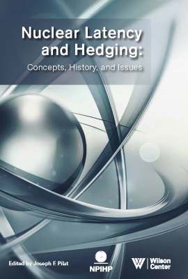 Nuclear Latency and Hedging: Concepts, History, and Issues