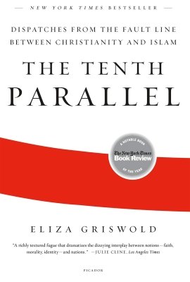 The Tenth Parallel: Dispatches from the Fault Line Between Christianity and Islam