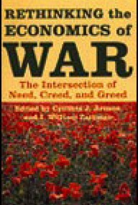 Rethinking the Economics of War: The Intersection of Need, Creed, and Greed