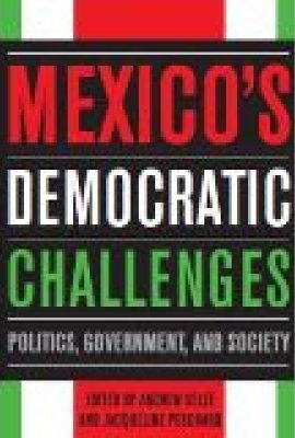 Mexico's Democratic Challenges: Politics, Government, and Society