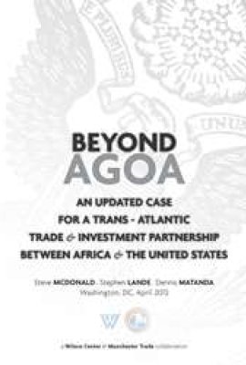 Beyond AGOA: An Updated Case for a Trans - Atlantic Trade & Investment Partnership Between Africa & The United States