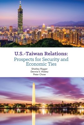 U.S.-Taiwan Relations: Prospects for Security and Economic Ties