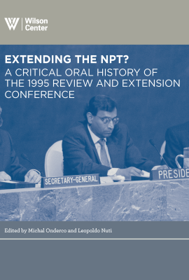 Extending the NPT - A Critical Oral History of the 1995 Review and Extension Conference