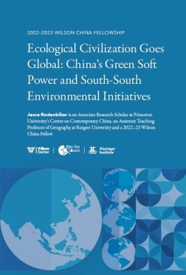 Ecological Civilization Goes Global: China’s Green Soft Power and South-South Environmental Initiatives