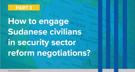 How to engage Sudanese civilians in security sector reform negotiations?