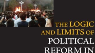 The Logic and Limits of Political Reform in China