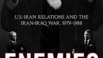 Becoming Enemies: U.S.-Iran Relations and the Iran-Iraq War, 1979-1988