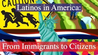 Latinos in America: From Immigrants to Citizens