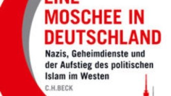 A Mosque in Germany: Nazis, Intelligence Services and the Rise of Political Islam in the West