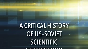 Book Talk: "From Pugwash to Putin: A Critical History of US-Soviet Scientific Cooperation"