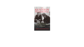 The Kennedy Withdrawal: Camelot and the American Commitment to Vietnam