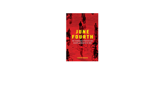 June Fourth: The Tiananmen Protests and Beijing Massacre of 1989