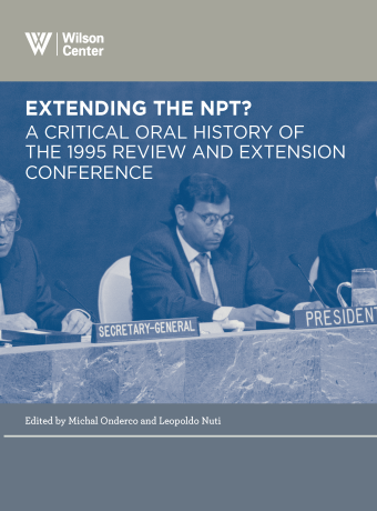 Extending the NPT - A Critical Oral History of the 1995 Review and Extension Conference