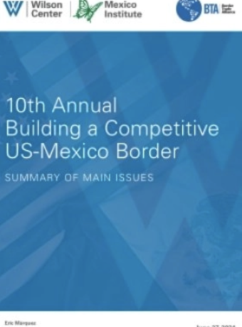 10th Annual Building a Competitive US-Mexico Border Conference | Summary of Main Issues