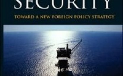 Energy and Security: Toward a New Foreign Policy Strategy, edited by Jan H. Kalicki and David L. Goldwyn