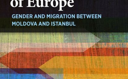 Worker-Mothers on the Margins of Europe: Gender and Migration between Moldova and Istanbul by Leyla J. Keough