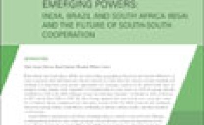 Emerging Powers: India, Brazil and South Africa (IBSA) and the Future of South-South Cooperation