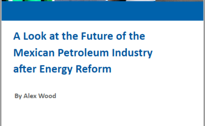 A Look at the Future of the Mexican Petroleum Industry after Energy Reform