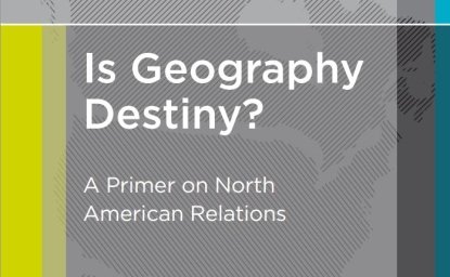 Is Geography Destiny? A Primer on North American Relations