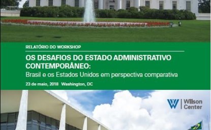 Relatório do Workshop | Os desafios do Estado administrativo contemporâneo: Brasil e os Estados Unidos em perspectiva comparativa