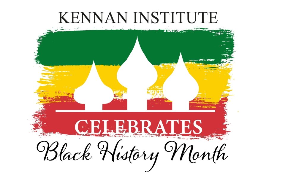 The Kennan Institute Celebrates Black History Month 2020