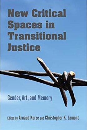 New Critical Spaces in Transitional Justice: Gender, Art, and Memory