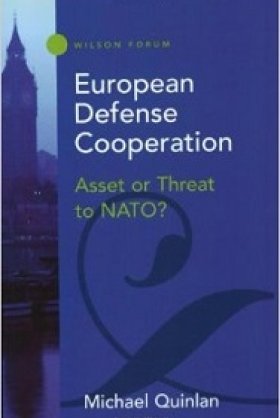 European Defense Cooperation: Asset or Threat to NATO? by Michael Quinlan