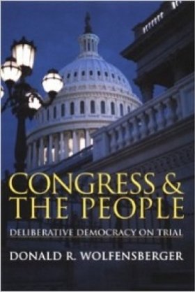 Congress and the People: Deliberative Democracy on Trial by Donald R. Wolfensberger