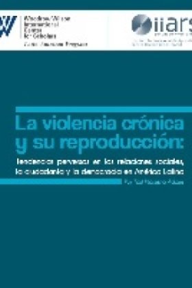 La violencia crónica y su reproducción