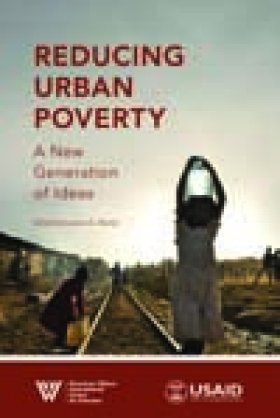 Reducing Urban Poverty: A New Generation of Ideas